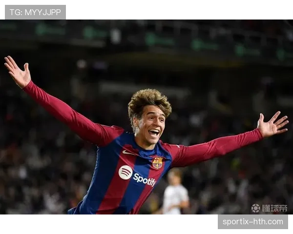 加维达成出场新高，巴萨小将状态回升再迎高光时刻
