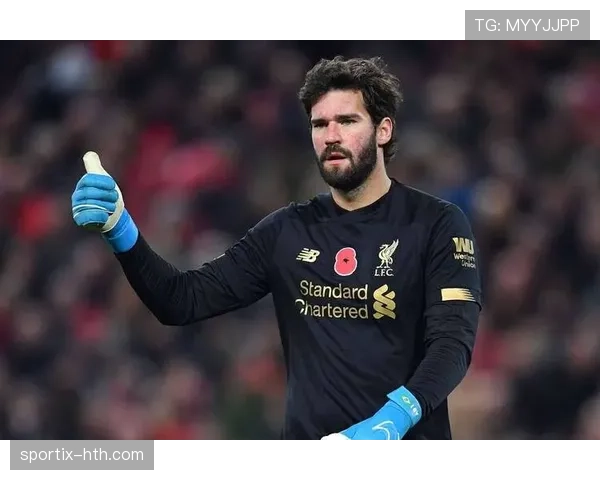 阿利松伤愈复出,利物浦门神状态回升引发广泛关注 阿利松伤愈复出,利物浦门神状态回升引发广泛关注